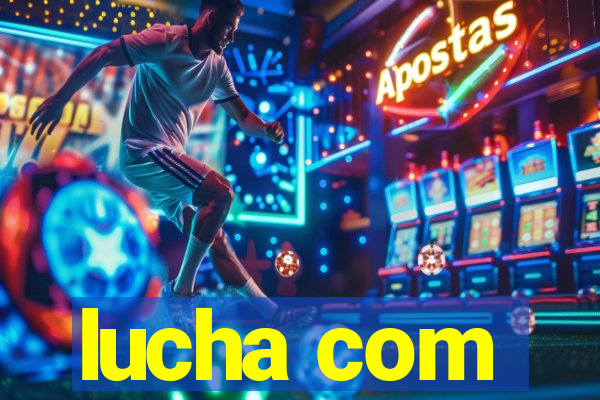 lucha com